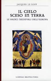 Biblioteca storica - 17 - Il cielo sceso in terra - le radici medievali dell\'europa